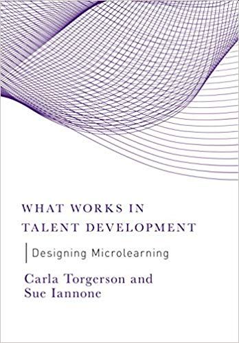 what works in talent development designing microlearning carla torgerson sue Iannone